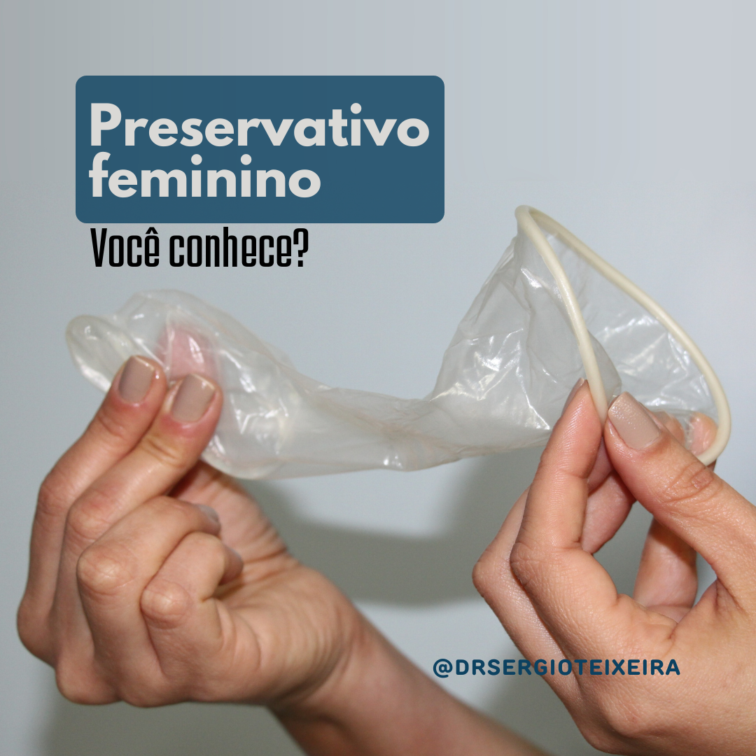 Você conhece o preservativo feminino? – Sérgio Teixeira